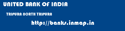 UNITED BANK OF INDIA  TRIPURA NORTH TRIPURA    banks information 